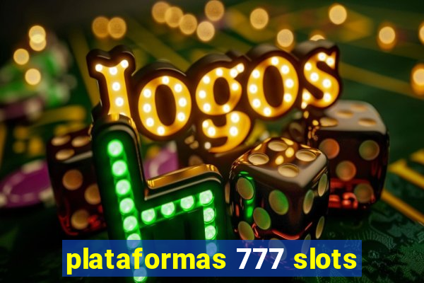 plataformas 777 slots